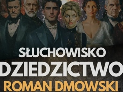 „Dziedzictwo” Romana Dmowskiego już teraz dostępne w formie słuchowiska