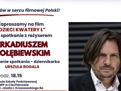 Ciechanowianie na dużym ekranie. Spotkanie z Arkadiuszem Gołębiewskim
