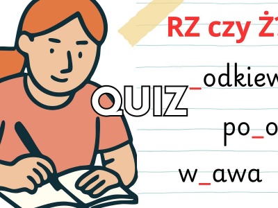 Quiz. Rz czy ż? Tylko nieliczni zdobywają komplet punktów w tym quizie!