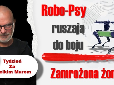 Tydzień za Wielkim Murem: Robo-psy ruszają do boju