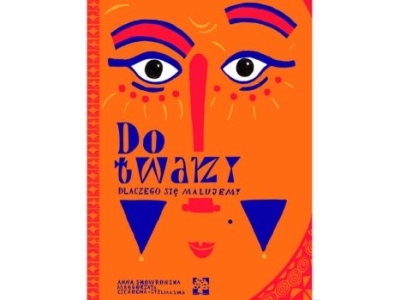 Do twarzy. Dlaczego się malujemy? |Recenzja