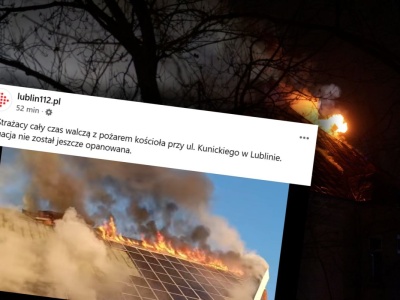 Pożar kościoła w Lublinie. Z ogniem walczy 19 zastępów straży pożarnej