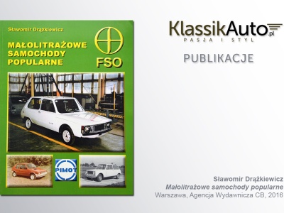 „Małolitrażowe samochody popularne”, S. Drążkiewicz, Warszawa, Agencja Wydawnicza CB, 2016