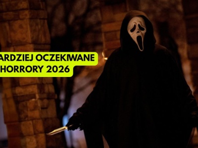 Najbardziej oczekiwane horrory 2026 roku. Wielkie powroty