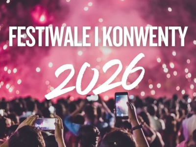 Festiwale i konwenty 2026. Największe imprezy dla fanów popkultury