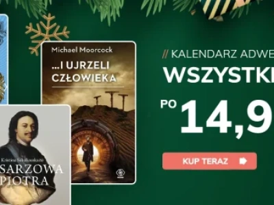 Promocje dnia – 24.12.2025: Ostatnie kalendarze adwentowe, Zimowe tytuły, Stara Szkoła, Znak