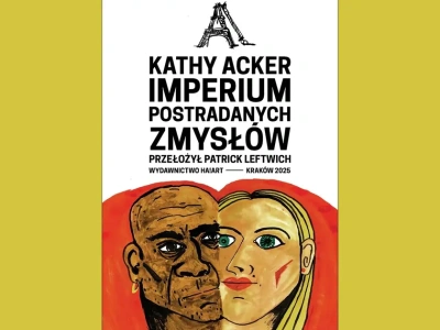Proza Kathy Acker to nieokiełznany strumień pragnień i fetyszy