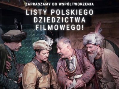 Kochasz polskie kino? Zgłoś swojego kandydata na Listę Polskiego Dziedzictwa Filmowego