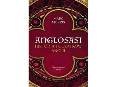 Anglosasi. Historia początków Anglii |Recenzja