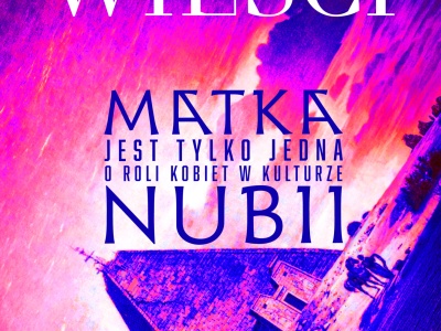 Matka jest tylko jedna – o roli kobiet w kulturze Nubii