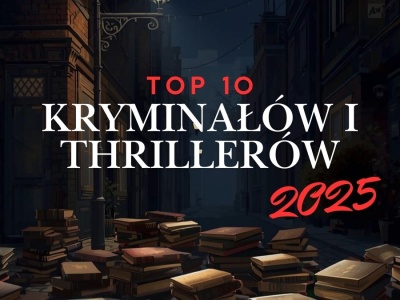 Najlepsze kryminały i thrillery 2025. Mocne książki, które wciągają