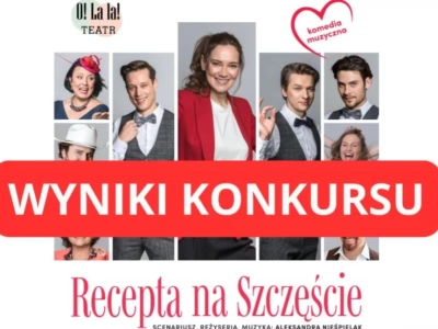Spektakl „Recepta na Szczęście” w Wysokiem Mazowieckiem - rozstrzygnięcie konkursu