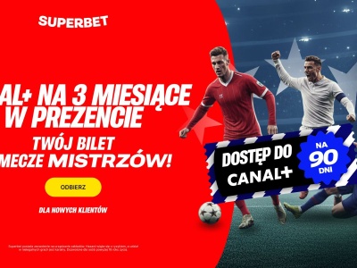 Superbet rozdaje Canal+ Online na 3 miesiące! Oglądaj Ligę Mistrzów za darmo