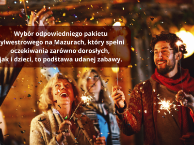 Jak zorganizować niezapomnianego Sylwestra na Mazurach: przewodnik po idealnym wypoczynku