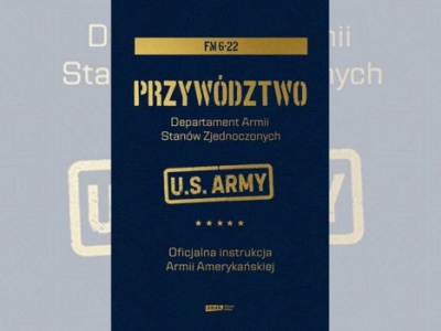 Przywództwo. Oficjalna instrukcja Armii Amerykańskiej. Instrukcja dowodzenia napisana do pracy w realnych warunkach służby