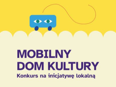 Nabór do konkursu na inicjatywę lokalną – Mobilny Dom Kultury