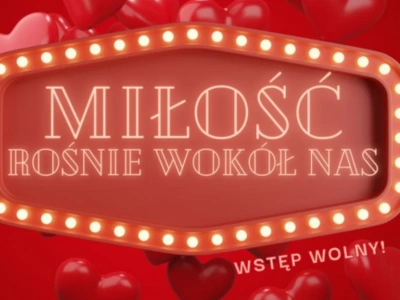 Walentynkowy koncert w Ciechanowcu. „Miłość rośnie wokół nas” już 13 lutego