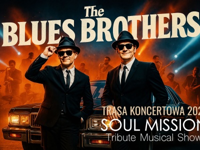 The Blues Brothers „Soul Mission”Live & Loud – Trybut, który rozsadza scenę!