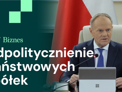 Odpolitycznienie państwowych spółek, miliardy z SAFE i wzrosty Orlenu