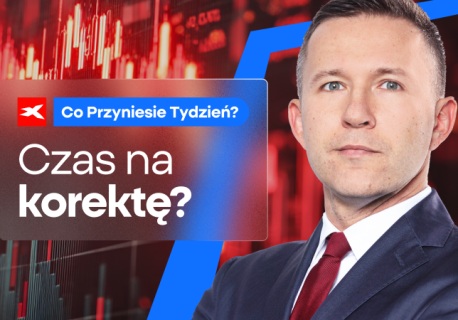 Czas na korektę? Co przyniesie tydzień?