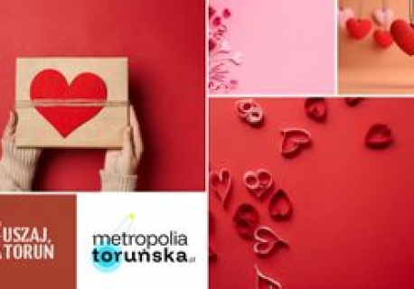 To będą wyjątkowe Toruńskie Walentynki!