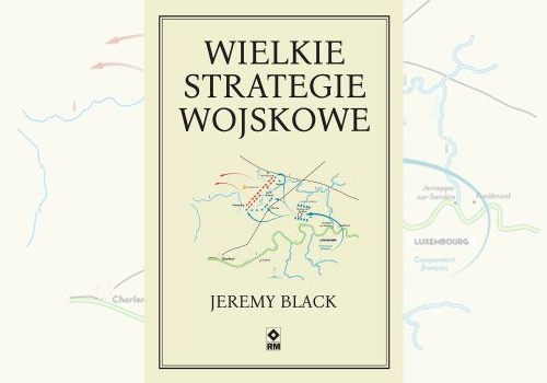 Wielkie strategie wojskowe, Jeremy Black |Patronat medialny