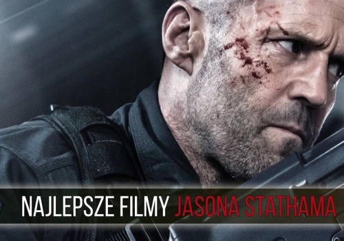Najlepsze filmy Jasona Stathama. To kino akcji w najczystszej postaci