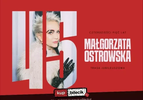 Małgorzata Ostrowska - 45 lat - koncert jubileuszowy w Cavatina Hall