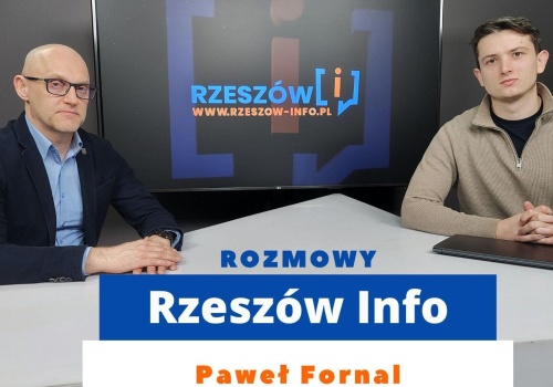 Rozmowy Rzeszów Info. Paweł Fornal