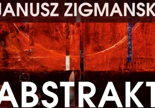 „ABSTRAKT” Janusza Zigmanskiego w Chojnickim Centrum Kultury