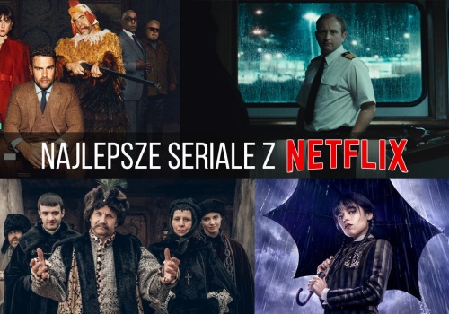 Najlepsze seriale z Netflix. Te 55 tytułów warto zobaczyć!