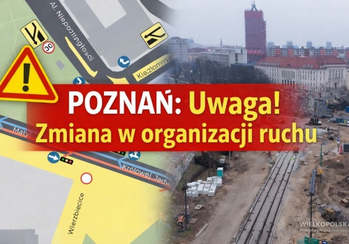 POZNAŃ: Uwaga! Zmiana w organizacji ruchu na ul. Niezłomnych