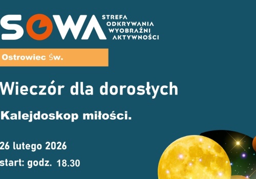 Kosmici będą tematem „Wieczoru dla dorosłych” w Strefie Odkrywania Wyobraźni i Aktywności