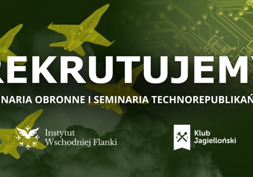 Dołącz do seminariów obronnych i seminariów technorepublikańskich Klubu Jagiellońskiego!