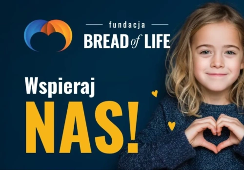 Fundacja „Bread of Life” – warto wspierać dobro, które ma realny wpływ