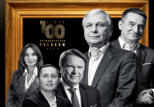 Lista 100 najbogatszych Polaków 2026. Rok ostrożnego bogacenia się