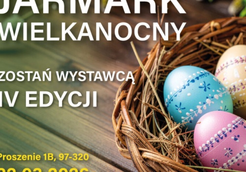 Zostań wystawcą na IV Jarmarku Wielkanocnym w Proszeniu