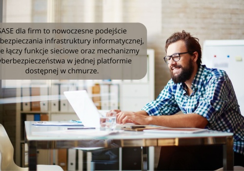 SASE dla firm – nowoczesny model bezpieczeństwa sieciowego – iIT Distribution