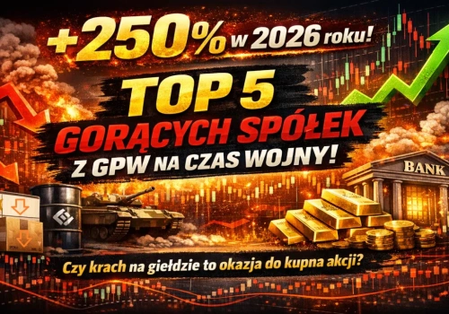 +250% w 2026 roku! TOP 5 gorących spółek z GPW na czas wojny! Czy krach na giełdzie to okazja do kupna akcji?