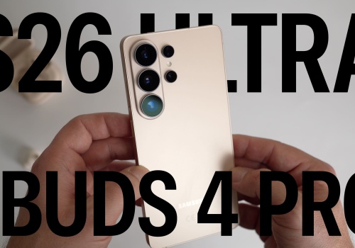 Samsung Galaxy S26 Ultra i Buds4 Pro – pierwsze wrażenia