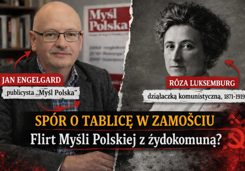 Lider „Myśli Polskiej” broni upamiętnienia żydokomunistki