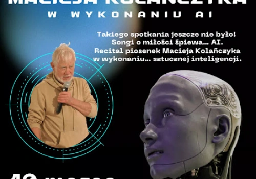Takiego spotkania w Sieradzu jeszcze nie było. Sztuczna inteligencja zaśpiewa teksty Macieja Kolańczyka