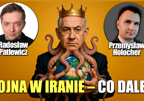 Do czego zmierza agresywny Izrael? P. Holocher i R. Patlewicz NA ŻYWO