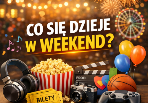 Zaplanuj z nami weekend. Ciekawe wydarzenia na Śląsku Cieszyńskim