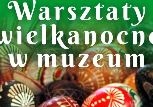 Warsztaty Wielkanocne w Ciechanowie i Gołotczyźnie