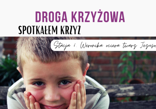 Stacja szósta: Weronika ociera twarz Jezusowi  