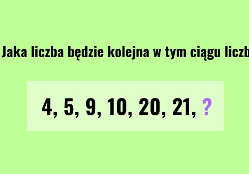 Zagadka dnia. Jaka liczba powinna być na końcu? Gdy odkryjesz zasadę, odpowiedź jest banalna