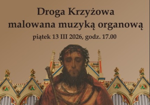 Droga Krzyżowa malowana muzyką organową w kościele Ducha Świętego w Nowym Sączu