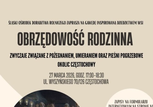 Spotkanie o tradycjach pogrzebowych ziemi częstochowskiej. Gawęda o ludowej obrzędowości