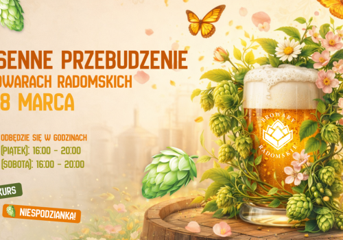 Wiosenne Przebudzenie w Browarach Radomskich